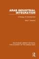 Arab Industrial Integration (RLE Economy of Middle East): A Strategy for Development