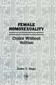 Female Homosexuality: Choice Without Volition