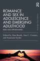 Romance and Sex in Adolescence and Emerging Adulthood: Risks and Opportunities