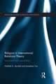 Religion in International Relations Theory: Interactions and Possibilities