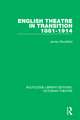 English Theatre in Transition 1881-1914