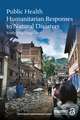 Public Health Humanitarian Responses to Natural Disasters