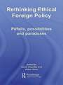 Rethinking Ethical Foreign Policy: Pitfalls, Possibilities and Paradoxes