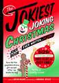 The Jokiest Joking Christmas Joke Book Ever Written . . . No Joke!