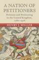 A Nation of Petitioners: Petitions and Petitioning in the United Kingdom, 1780–1918