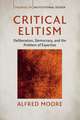 Critical Elitism: Deliberation, Democracy, and the Problem of Expertise