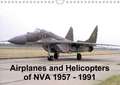 Airplanes and Helicopters of NVA 1957 - 1991 (Wall Calendar 2018 DIN A4 Landscape)