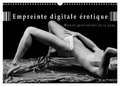 Empreinte digitale érotique ¿ Détails particuliers de la peau (Calendrier mural 2024 DIN A3 vertical), CALVENDO calendrier mensuel