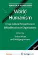World Humanism: Cross-cultural Perspectives on Ethical Practices in Organizations