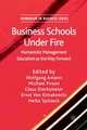 Business Schools Under Fire: Humanistic Management Education as the Way Forward