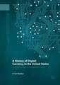 A History of Digital Currency in the United States: New Technology in an Unregulated Market