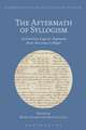 The Aftermath of Syllogism: Aristotelian Logical Argument from Avicenna to Hegel