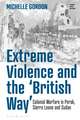 Extreme Violence and the ‘British Way’: Colonial Warfare in Perak, Sierra Leone and Sudan