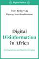 Digital Disinformation in Africa: Hashtag Politics, Power and Propaganda