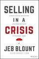 Selling in a Crisis – 55 Ways to Stay Motivated and Increase Sales in Volatile Times