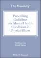 The Maudsley Prescribing Guidelines for Mental Hea lth Conditions in Physical Illness