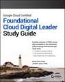 Google Cloud Certified Foundational Cloud Digital Leader Study Guide