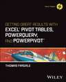 Getting Great Results with Excel Pivot Tables, Pow erQuery and PowerPivot