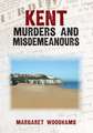 Kent Murders and Misdemeanours