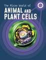 Micro World of Animal and Plant Cells