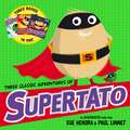 Three Classic Adventures of Supertato: Featuring: Veggies Assemble; Run, Veggies, Run!; Evil Pea Rules