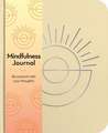 Mindfulness Journal: Be Present with Your Thoughts Every Day