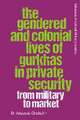 Chisholm, A: Gendered and Colonial Lives of Gurkhas in Priva