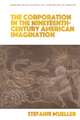 The Corporation in the Nineteenth-Century American Imagination