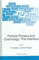 Particle Physics and Cosmology: The Interface: Proceedings of the NATO Advanced Study Institute on Particle Physics and Cosmology: The Interface Cargèse, France, 4-16 August 2003