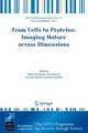 From Cells to Proteins: Imaging Nature across Dimensions: Proceedings of the NATO Advanced Study Institute, held in Pisa, Italy, 12-23 September 2004