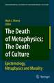 The Death of Metaphysics; The Death of Culture: Epistemology, Metaphysics, and Morality