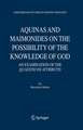 Aquinas and Maimonides on the Possibility of the Knowledge of God: An Examination of The Quaestio de attributis