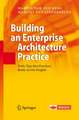 Building an Enterprise Architecture Practice: Tools, Tips, Best Practices, Ready-to-Use Insights