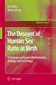 The Descent of Human Sex Ratio at Birth: A Dialogue between Mathematics, Biology and Sociology