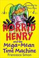 Horrid Henry and the Mega-Mean Time Machine