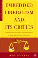 Embedded Liberalism and its Critics: Justifying Global Governance in the American Century