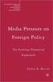 Media Pressure on Foreign Policy: The Evolving Theoretical Framework