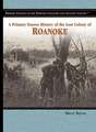 A Primary Source History of the Lost Colony of Roanoke