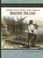 A Primary Source History of the Colony of Rhode Island