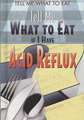 Tell Me What to Eat If I Have Acid Reflux