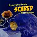 Everyone Feels Scared Sometimes