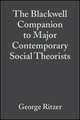 The Blackwell Companion to Major Contemporary Social Theorists