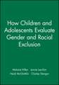 How Children and Adolescents Evaluate Gender and Racial Exclusion