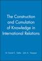 The Construction and Cumulation of Knowledge in International Relations