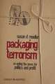 Packaging Terrorism – Co–opting the News for Politics and Profit