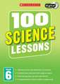 Hollin, P: 100 Science Lessons: Year 6