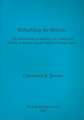 Rebuilding the Britons: The Postcolonial Archaeology of Culture and Identity in the Late Antique Bristol Channel Region