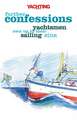 Yachting Monthly's Further Confessions: Yachtsmen Own Up to Their Sailing Sins