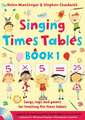 Singing Times Tables Book 1: Songs, Raps and Games for Teaching the Times Tables