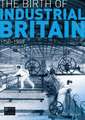 The Birth of Industrial Britain: 1750-1850